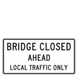 Bridge Closed Ahead | Local Traffic Only Sign