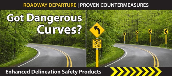 Got Dangerous Curves? Roadway Departures | Proven Countermeasures with Enhanced Delineation Safety Products